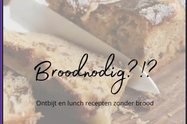 Broodnodig, ontbijt, lumch, ebook, ontbijten zonder brood, lunchen zonder brood, bananebrood, wafels, gezond ontbijt, gezonde lunch, leefstijl, kids proef recepten, recepten